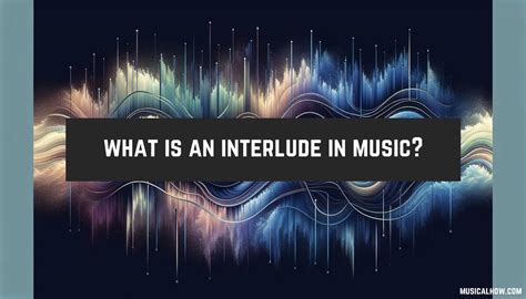 What Is a Interlude in Music: A Multi-Faceted Exploration